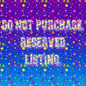 Reserved listing. DO NOT BUY!